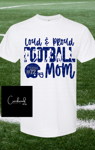 Loud & Proud Football Mom- Please add mascot, football # and team color to box for personalization
